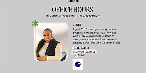 Jazmyn Bradford Office Hours: Admin-in-10 Assessments