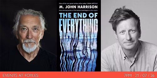 The End of Everything: M.John Harrison in Conversation with Chris Power