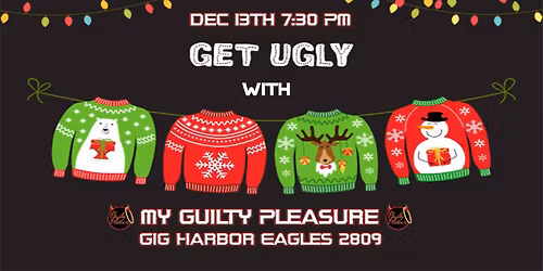 \ud83c\udf85 Ugly Sweaters, Holiday Party w\/ MGP at the Gig Harbor Eagles!\ud83c\udf85