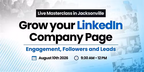 Grow Your LinkedIn Company Page - Live Workshop in Jacksonville