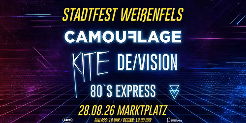 Synthie-Pop-Night \u2022 Camouflage \u2022 Kite \u2022 De\/Vision \u2022 80\u2019s Express \u2022 Wei\u00dfenfels \u2022 Marktplatz