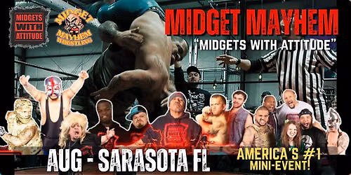 "Midgets With Attitude" with Midget Mayhem Wrestlin LIVE! Sarasota FL (21+)