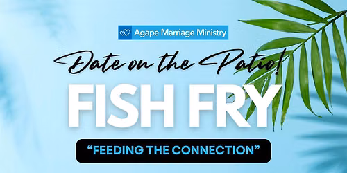 Date on the Patio! Fish Fry - Feeding the Connection