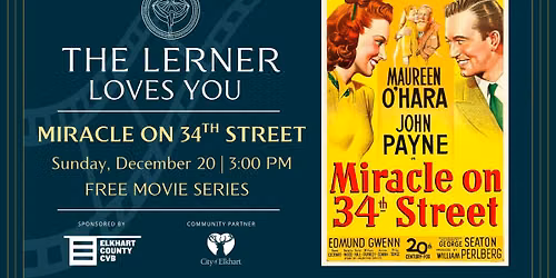 The Lerner Loves You: Miracle on 34th Street — 410 S Main St, Elkhart, IN, United States, Indiana 46516