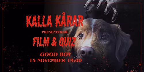 Kalla K\u00e5rar presenterar: film & quiz | GOOD BOY