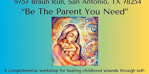 "Be the Parent Your Need"
