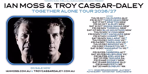 Ian Moss & Troy Cassar-Daley - Together Alone Tour 2027