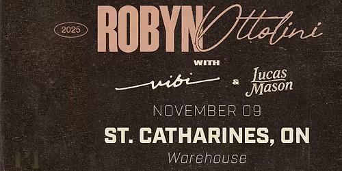Robyn Ottolini in St. Catharines w\/ Special Guests VIBI, Lucas Mason
