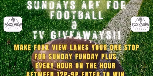 NFL SUNDAYS at FOXX VIEW LANES - ENTER TO WIN A TV!!!