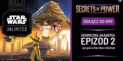 Kosmiczna Akademia Epizod 2 w Ludiversum - jak gra\u0107 w Star Wars: Unlimited