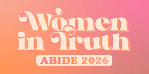 Women In Truth: Abide 2026