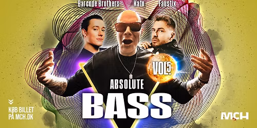 Absolute Bass Vol. 5 med KATO, Faustix & Barcode Brothers i MCH Herning Kongrescenter