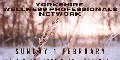 Yorkshire Wellness Professionals Network - Spring Event