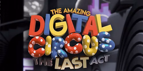 The Amazing Digital Circus: The Last Act