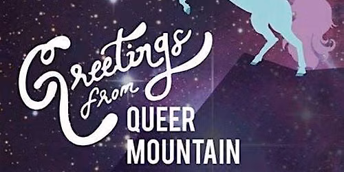 Greetings from Queer Mountain - A Queer Storytelling Show
