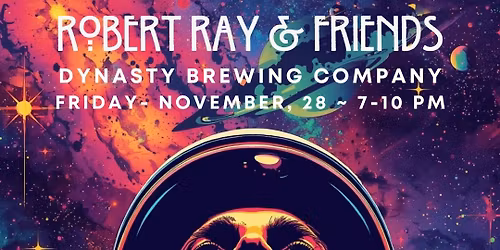 FREE SHOW!!! Robert Ray & Friends @ Dynasty Brewing ~ Friday, 11\/28 ~ 7-10 PM