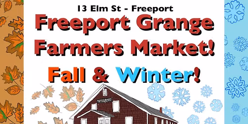 Freeport Grange Weekly Farmers Market - Fall & Winter!