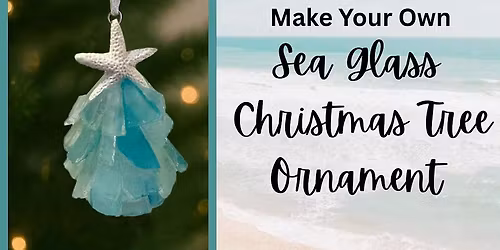 Sea Glass Christmas Tree Ornament Workshop