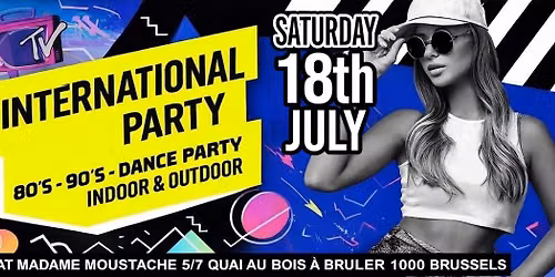 INTERNATIONAL PARTY 18.07 - MADAME MOUSTACHE | 80's 90's 2000's - Powered By Just A Night