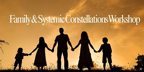 Family & Systemic Constellations Workshop