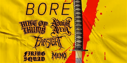 BORE, Rule of Thumb, Adorah Aveya, Farsight, Firing Squad & Memo