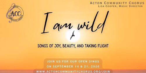 Acton Community Chorus Open Sing: I am Wild