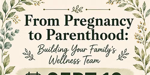 Pregnancy to Parenthood: Building Your Family's Wellness Team
