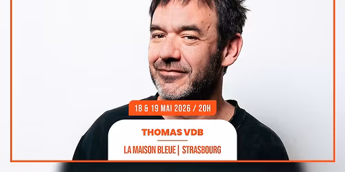 COMPLET I 18 & 19.05.2026 I THOMAS VDB - LA MAISON BLEUE, STRASBOURG
