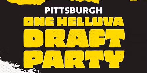 ONE HELLUVA DRAFT PARTY | PITTSBURGH | APRIL 25