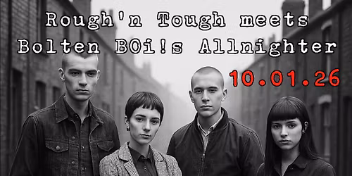 Rough'n Tough meets Bolten BOi!s Allnighter 2026