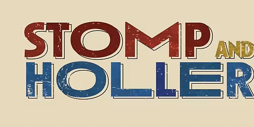STOMP AND HOLLER