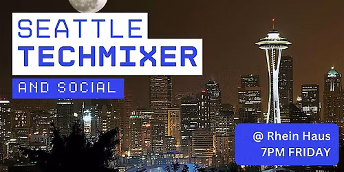 Seattle Tech Mixer and Social (Tech \/ AI \/ Data) \u2728 Seattle Connect