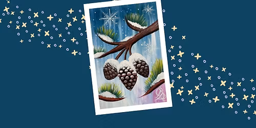 Grown Up Paint Along - Winter cones