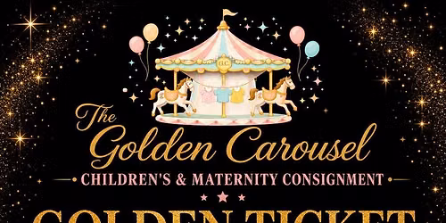 Children\u2019s and Maternity Consignment Sale \u2014 Golden Ticket Night 