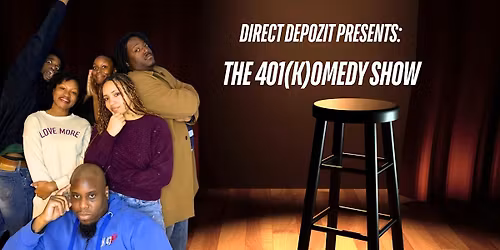 Direct Depozit Presents: The 401(k)omedy Show