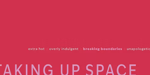 Taking Up Space: a collaborative gathering of women 45+