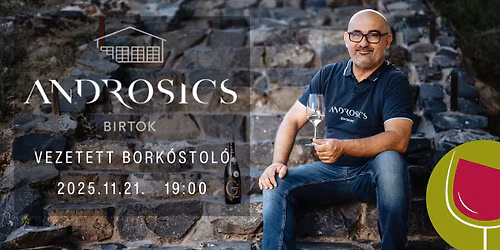Androsics Birtok vezetett bork\u00f3stol\u00f3 - pezsg\u0151t\u0151l a k\u00e9s\u0151i sz\u00fcretig