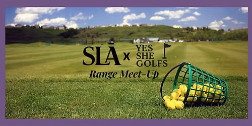 Yes She Golfs x SLA Range Meetup