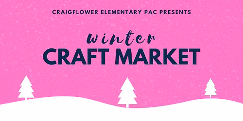 Winter Craft Market - Craigflower Elementary PAC Fundraiser