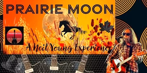 Prairie Moon  A Neil Young Experience