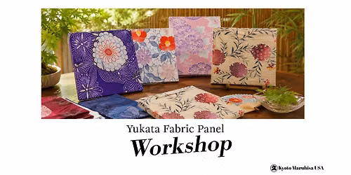 \u3010June 18\u3011Bring the Magic of Kyoto into Your LA Home! \u2728 Exclusive Yukata Fabric Panel Workshop