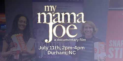 My Mama Joe Film Screening-Durham, NC