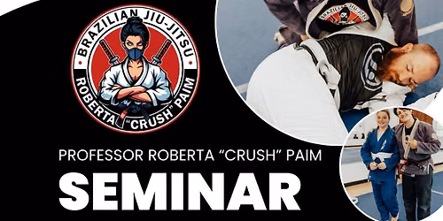 Roberta \u201cCrush\u201d Paim Seminar