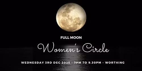 FULL MOON Womens Circle - Connect | Share | Relax