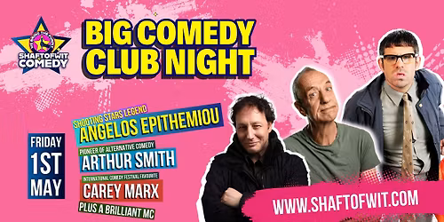 Big Comedy Club Night With Angelos Epithemiou,  Arthur Smith & Carey Marx