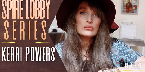 SPIRE LOBBY SERIES: KERRI POWERS