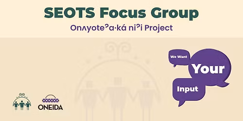 SEOTS Focus Group - On\u028cyote\u0294a\u00b7k\u00e1 ni\u0294i Project