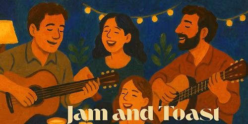 Jam and Toast - An Evening of Easy Jamming