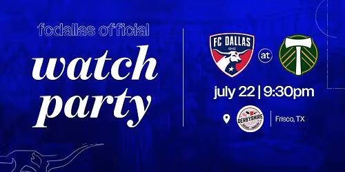 FC Dallas Official Watch Party vs. Portland Timbers