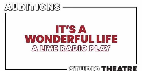 Auditions: It's A Wonderful Life: A Live Radio Play